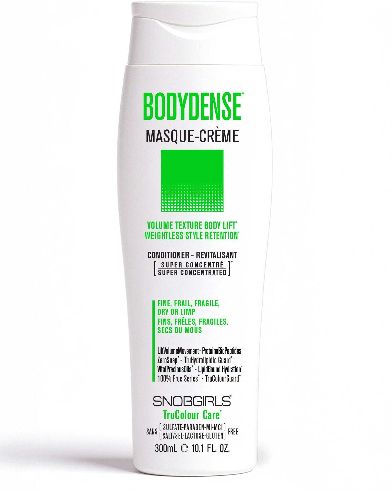 BODYDENSE Vegan Conditioner 300 mLVOLUME TEXTURE BODY LIFTWEIGHTLESS STYLE RETENTION

For Fine, Frail, Fragile, Dry or Limp Hair
Super Concentrated MASQUE-CREME Vegan ConditionerLightweight cream ricSNOBGIRLS Canada