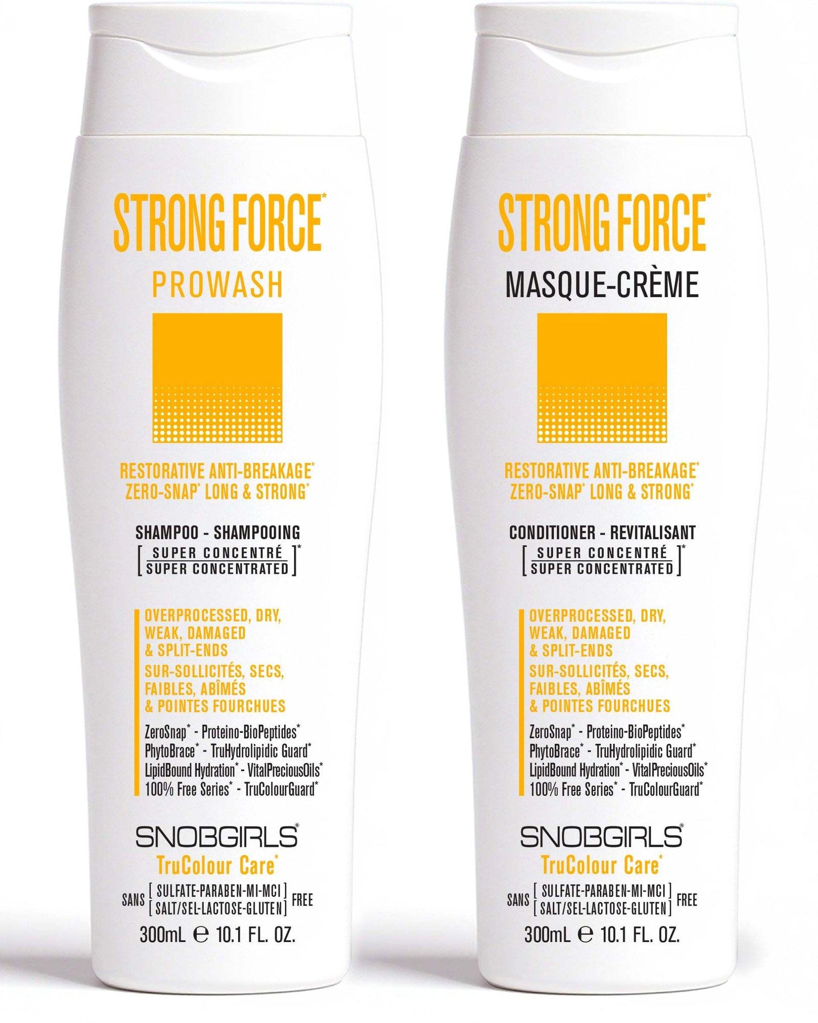 STRONGFORCE Duo 300 mLRESTORATIVE ANTI-BREAKAGE
For Overprocessed, Dry, Weak, Damaged Hair or Split-Ends1 x STRONGFORCE  Shampoo 300 mL 1 x STRONGFORCE  Conditioner 300 mL The SUPER CONCESNOBGIRLS Canada